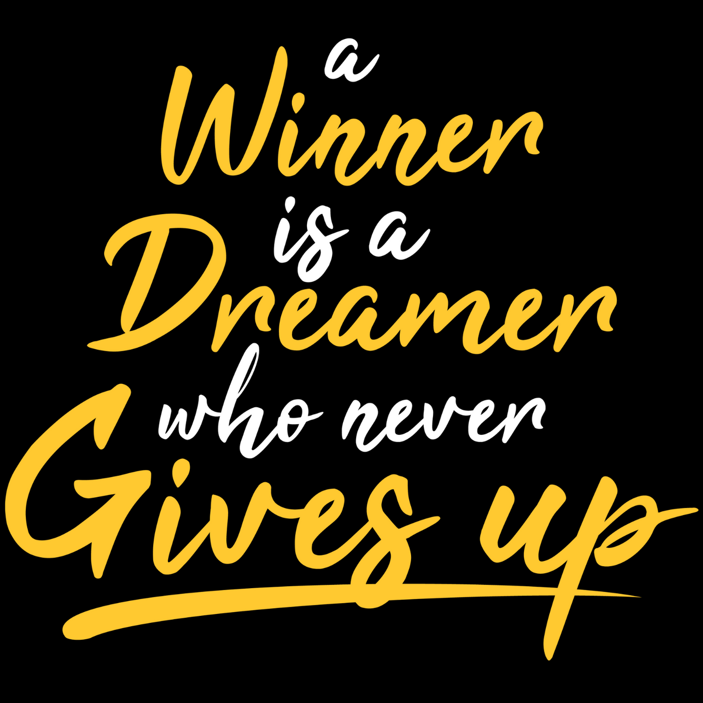 Winner is a Dreamer Who Never Gives Up