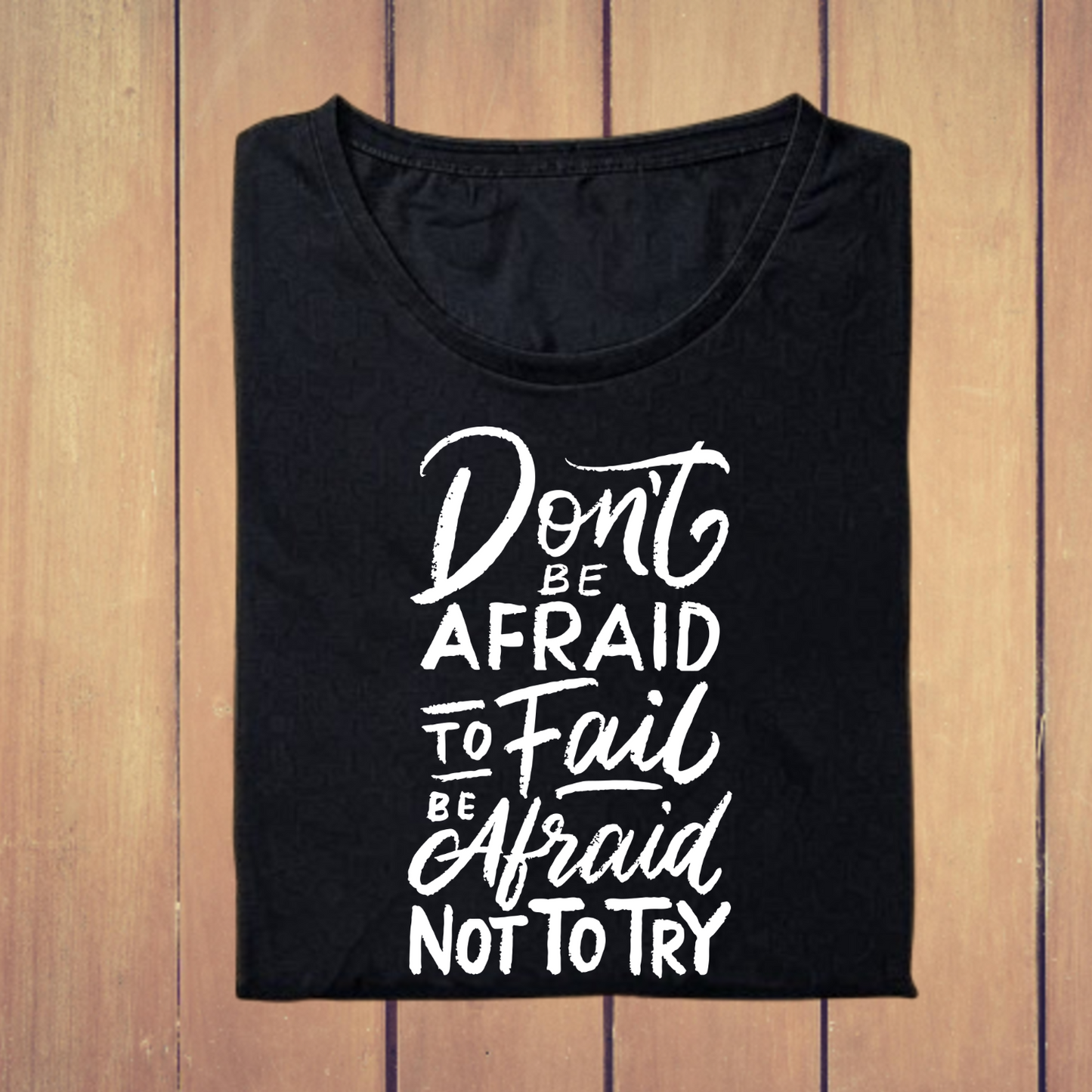 Don't Be Afraid To Fail