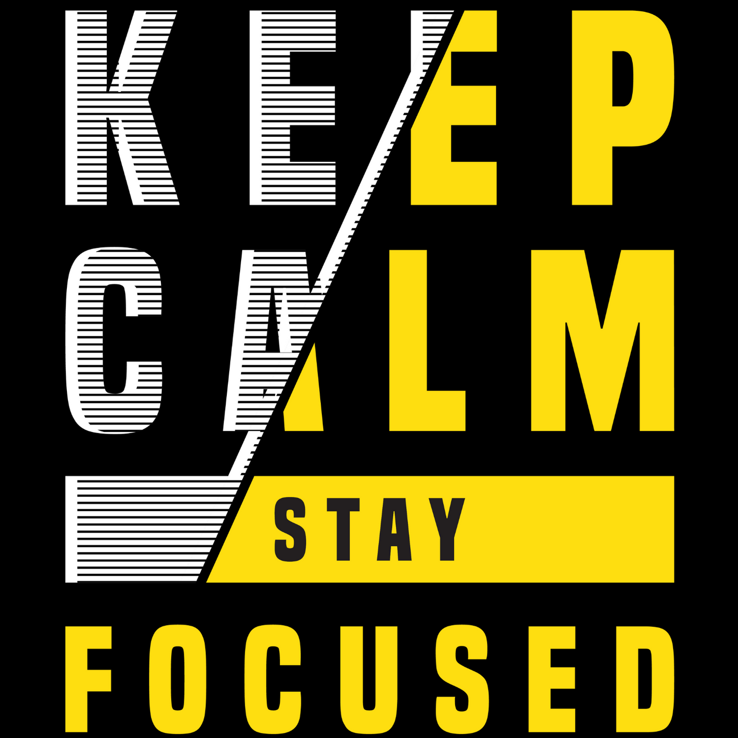 Keep Calm Stay Focused