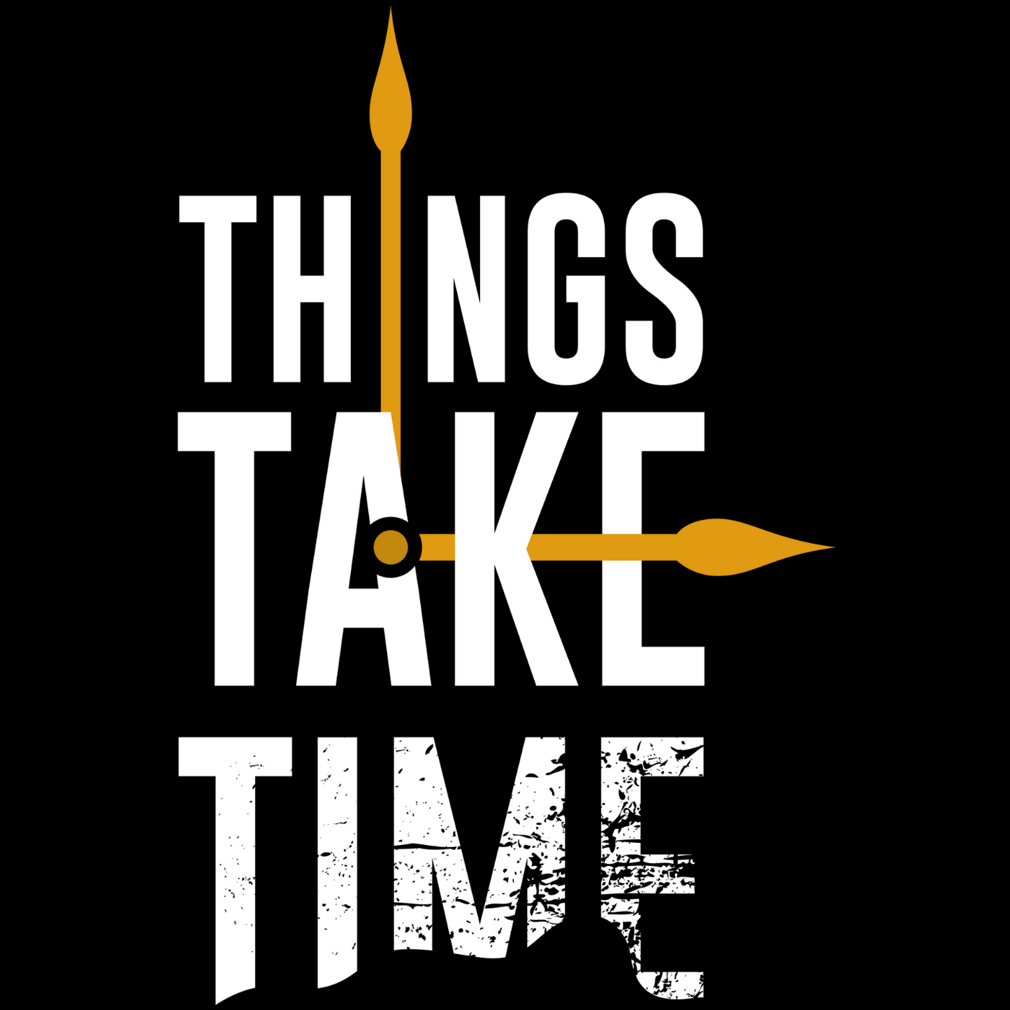 Things Take Time
