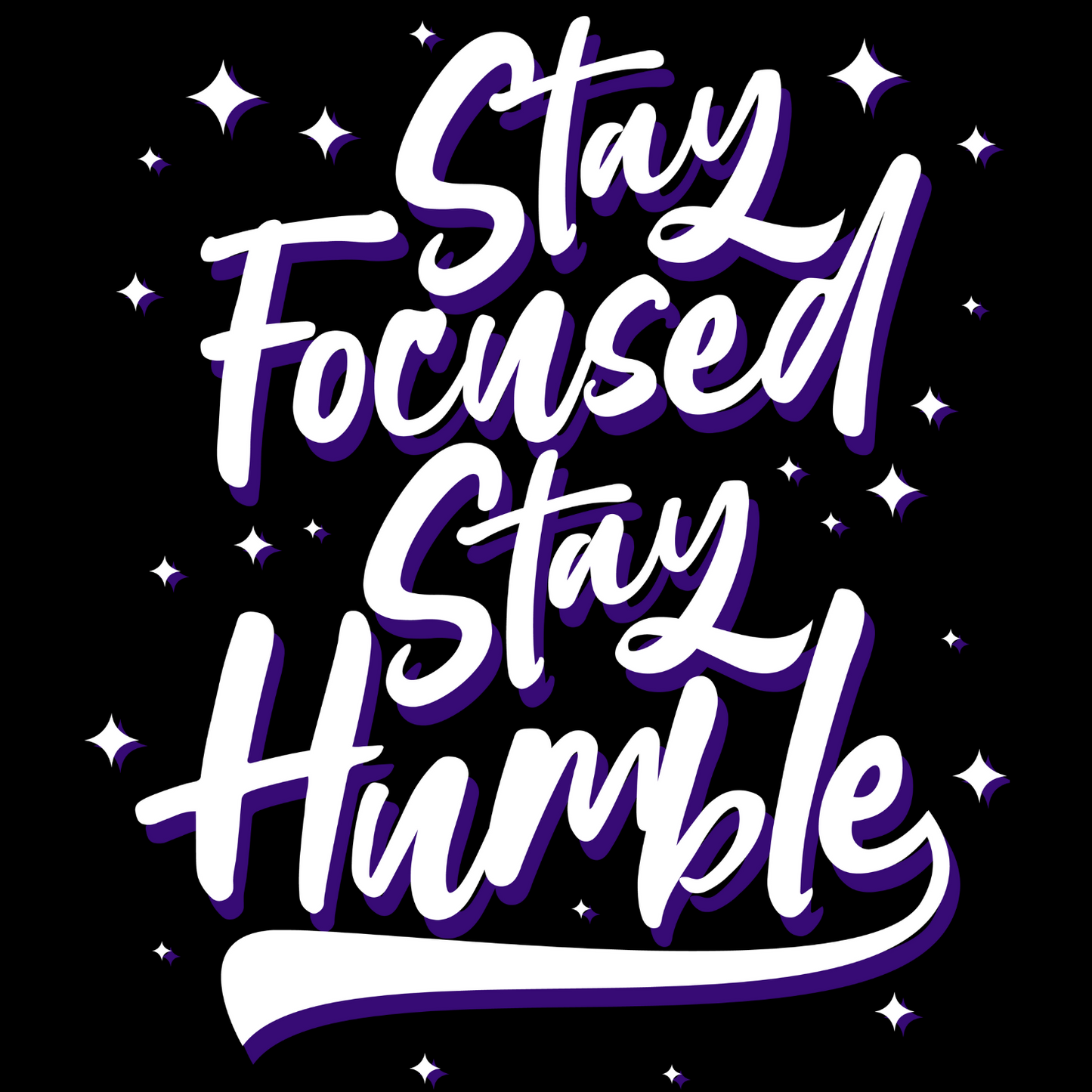Stay Focused Stay Humble