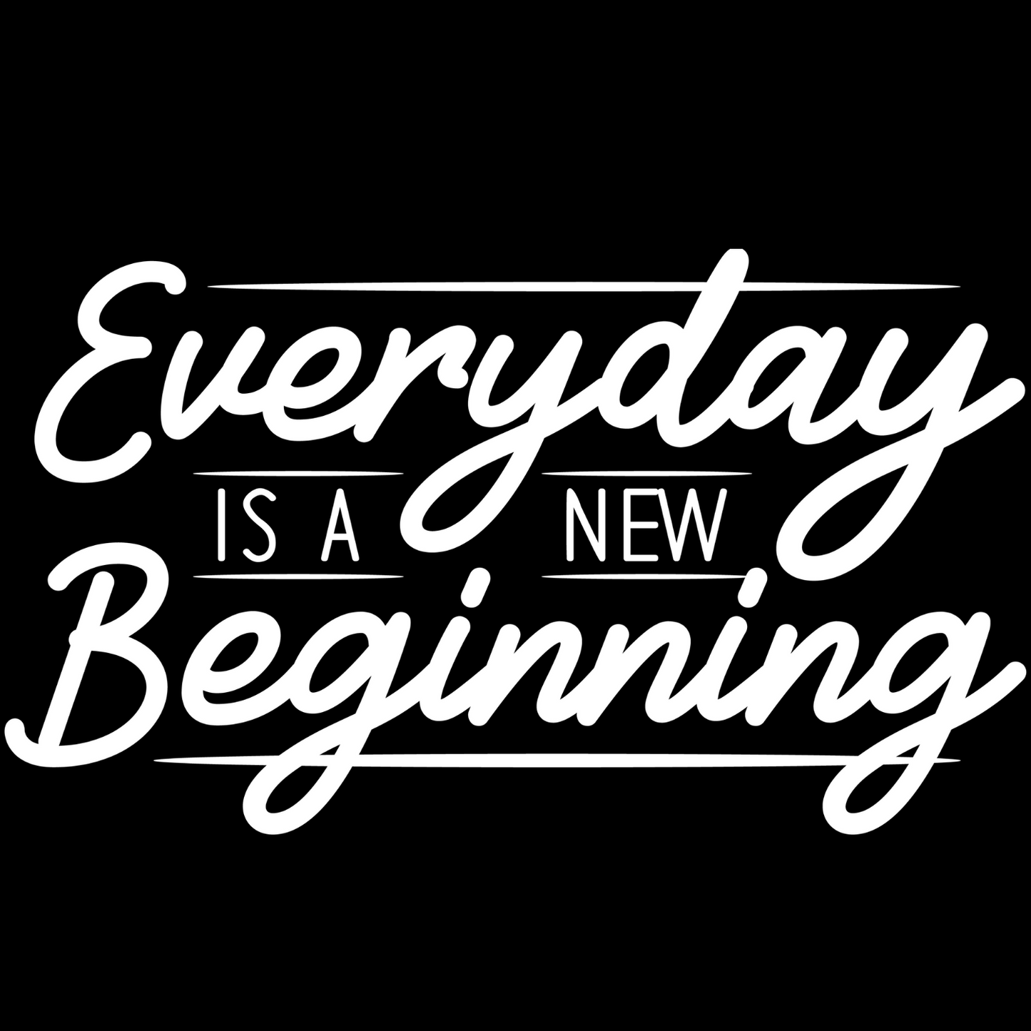 Everyday is a new Beginning